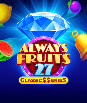 Always Fruits 27: Classic$$erieS