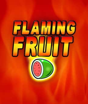 Flaming Fruit