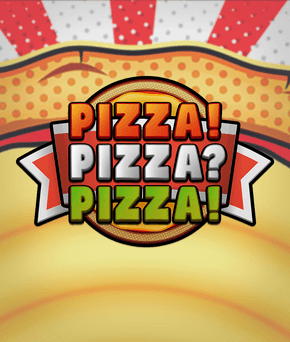PIZZA! PIZZA? PIZZA!
