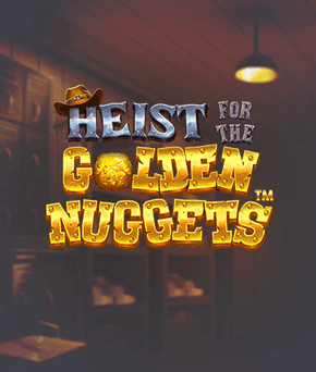 Heist for the Golden Nuggets