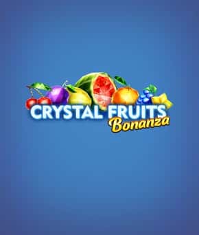 Crystal Fruits Bonanza