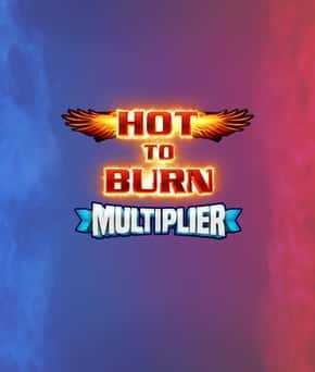 Hot to Burn Multiplier