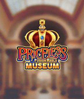 Priceless Museum Fusion Reels