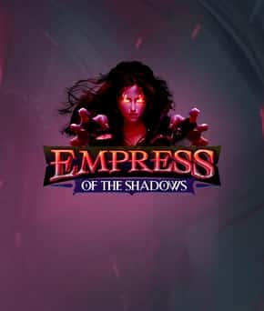 Empress of The Shadows