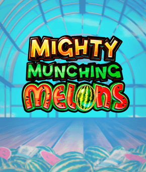 Mighty Munching Melons
