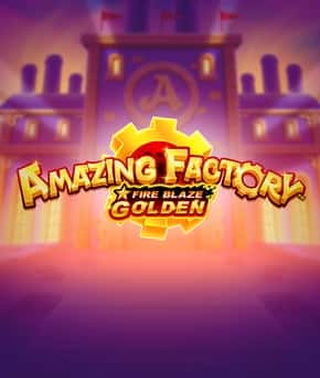 Fire Blaze Golden: Amazing Factory