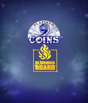9 Coins Platinum Burning Board