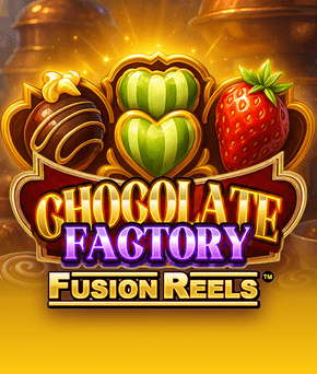 Chocolate Factory Fusion Reels