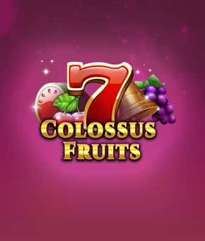 Colossus Fruits